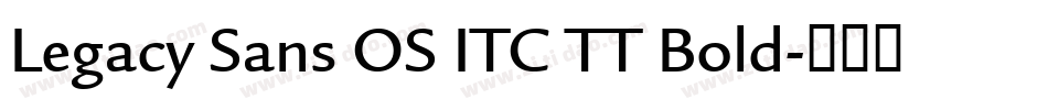 Legacy Sans OS ITC TT Bold字体转换